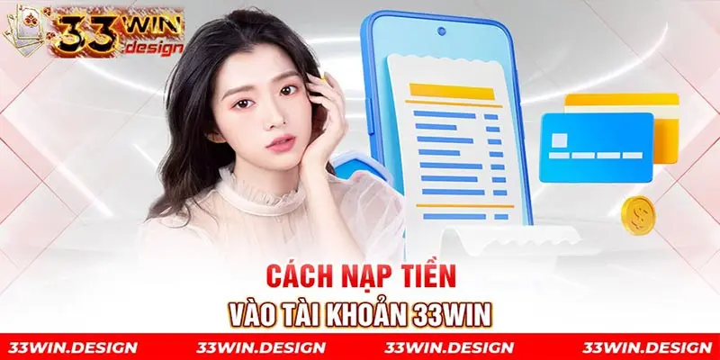 Cách nạp tiền vào tài khoản 33win