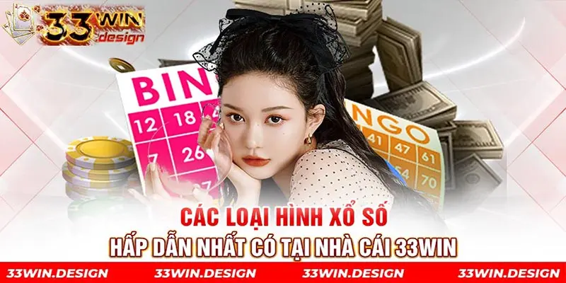 Các loại hình xổ số hấp dẫn nhất có tại nhà cái 33WIN