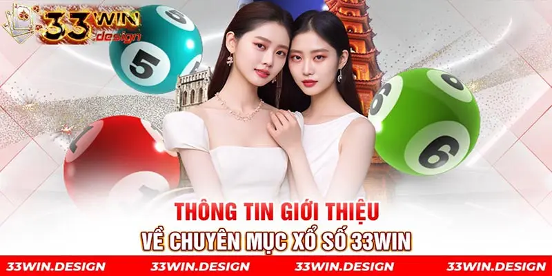 Thông tin giới thiệu về chuyên mục xổ số 33WIN